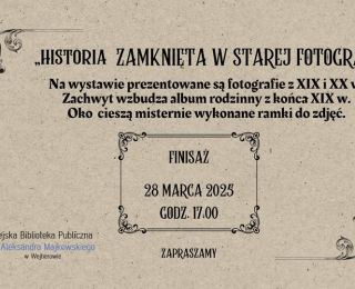 Finisaż wystawy pt. "Historia zamknieta w starej fotografii"